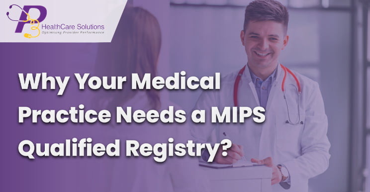 MIPS 2020, MIPS Qualified Registries, MIPS consulting service, MIPS eligible clinicians, MIPS performance, final MIPS score, Electronic Healthcare records, Professional MIPS Reporting, MIPS Consultants, MIPS data submission, how to submit mips data, healthcare services