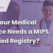 MIPS 2020, MIPS Qualified Registries, MIPS consulting service, MIPS eligible clinicians, MIPS performance, final MIPS score, Electronic Healthcare records, Professional MIPS Reporting, MIPS Consultants, MIPS data submission, how to submit mips data, healthcare services