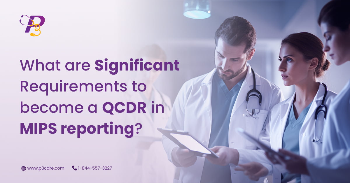 What are Significant Requirements to become a QCDR in MIPS reporting