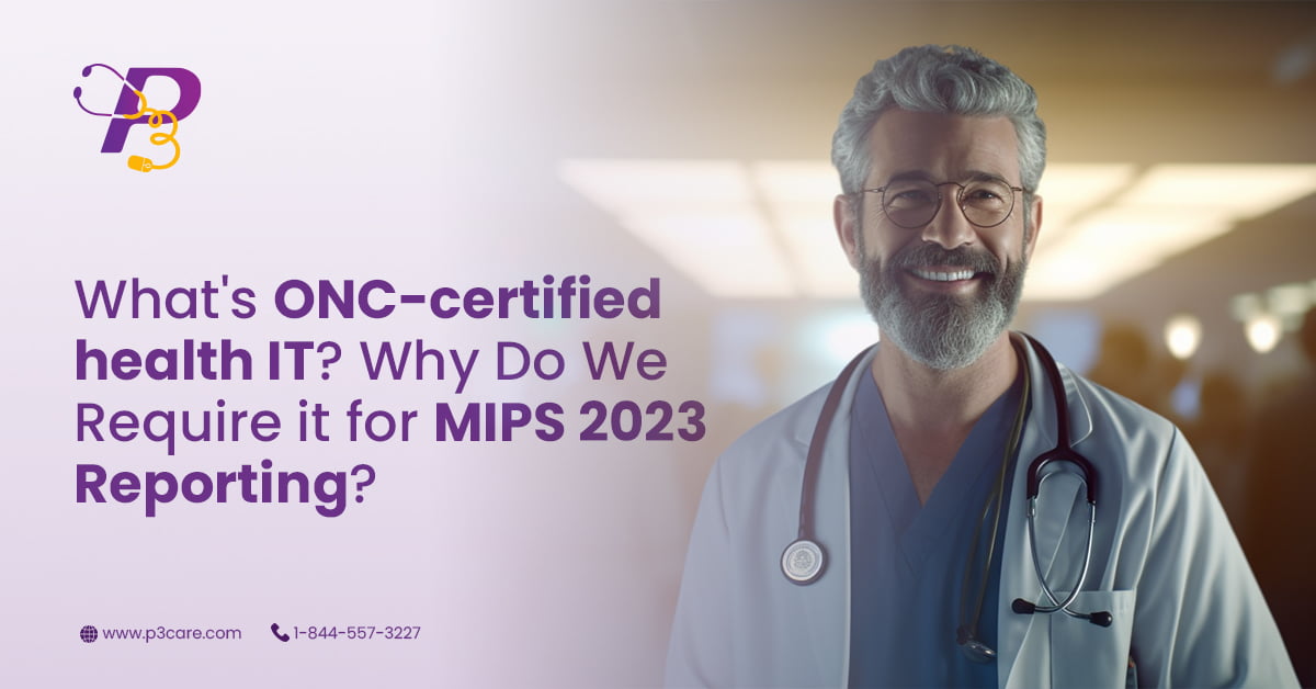 What's ONC-certified health IT Why Do We Require it for MIPS 2023 Reporting