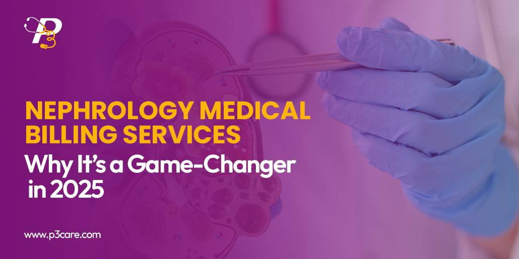 Nephrology Medical Billing Services: Why It’s a Game-Changer in 2025