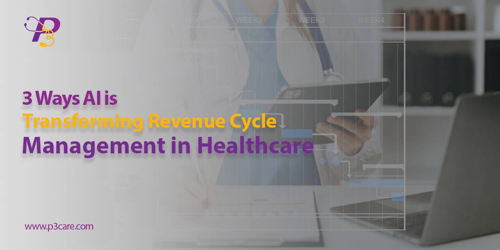 3 ways AI is transforming revenue cycle management in healthcare