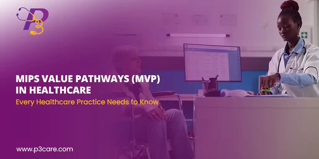 A female healthcare professional in a lab coat works at a desk in a medical office next to a patient, featuring the text "MIPS VALUE PATHWAYS (MVP) IN HEALTHCARE."