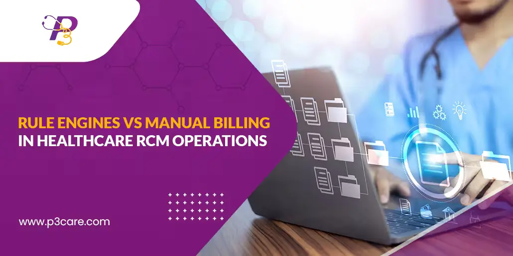 Healthcare professional using a laptop with digital folder icons, titled "Rule Engines vs Manual Billing in Healthcare RCM Operations" by P3Care.