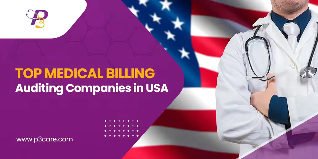 Cover image for P3Care blog featuring a doctor in a white coat, the US flag, and text reading "TOP MEDICAL BILLING Auditing Companies in USA."