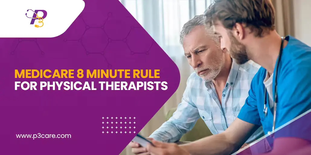 A physical therapist and an older patient reviewing medical information, titled "Medicare 8 Minute Rule for Physical Therapists" by P3Care.